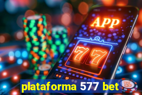 plataforma 577 bet